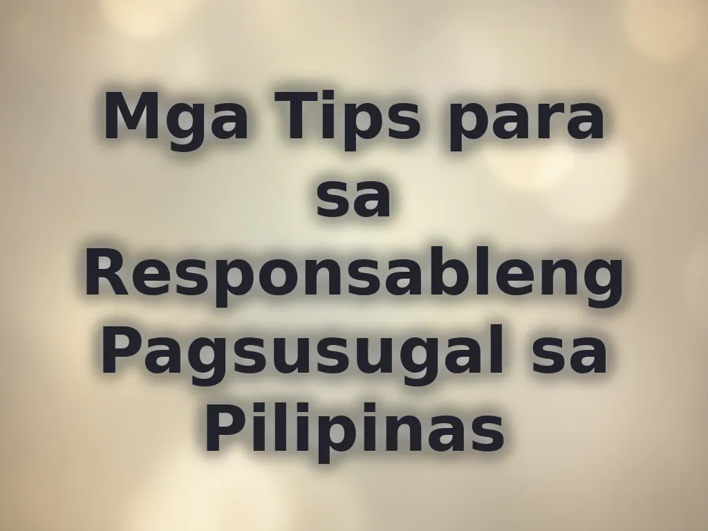 Mga Tips para sa Responsableng Pagsusugal sa Pilipinas